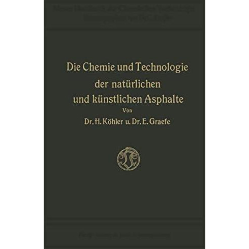 Die Chemie und Technologie der Nat?rlichen und K?nstlichen Asphalte [Paperback]