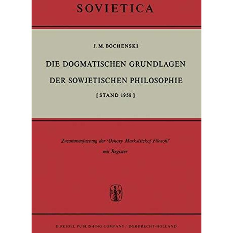 Die Dogmatischen Grundlagen der Sowjetischen Philosophie: [Stand 1958] [Paperback]