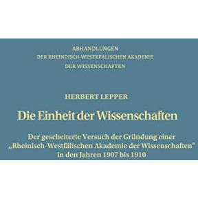 Die Einheit der Wissenschaften: Der gescheiterte Versuch der Gr?ndung einer Rhe [Paperback]