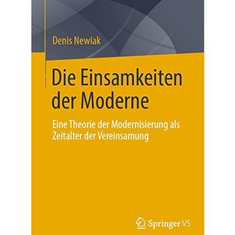 Die Einsamkeiten der Moderne: Eine Theorie der Modernisierung als Zeitalter der  [Paperback]