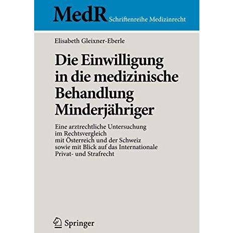 Die Einwilligung in die medizinische Behandlung Minderj?hriger: Eine arztrechtli [Paperback]