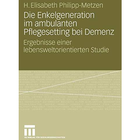 Die Enkelgeneration im ambulanten Pflegesetting bei Demenz: Ergebnisse einer leb [Paperback]