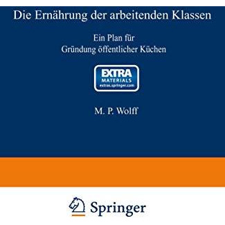 Die Ern?hrung der arbeitenden Klassen: Ein Plan f?r Gr?ndung ?ffentlicher K?chen [Paperback]