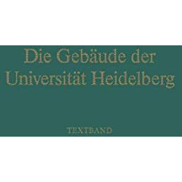 Die Geb?ude der Universit?t Heidelberg: Textband [Paperback]