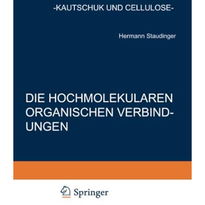 Die Hochmolekularen Organischen Verbindungen: Kautschuk und Cellulose [Paperback]