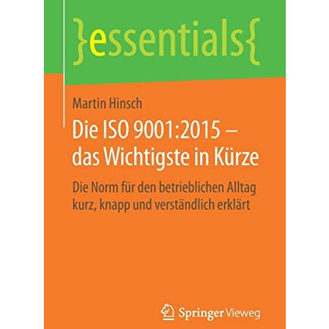 Die ISO 9001:2015  das Wichtigste in K?rze: Die Norm f?r den betrieblichen Allt [Paperback]