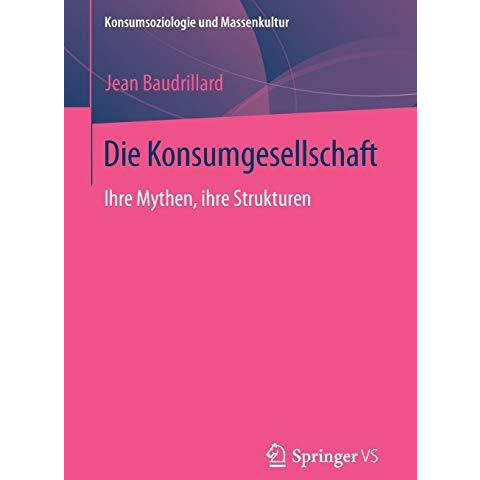 Die Konsumgesellschaft: Ihre Mythen, ihre Strukturen [Paperback]