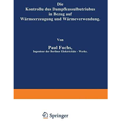 Die Kontrolle des Dampfkesselbetriebes in Bezug auf W?rmeerzeugung und W?rmeverw [Paperback]