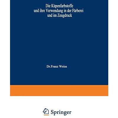 Die K?penfarbstoffe und ihre Verwendung in der F?rberei und im Zeugdruck [Paperback]