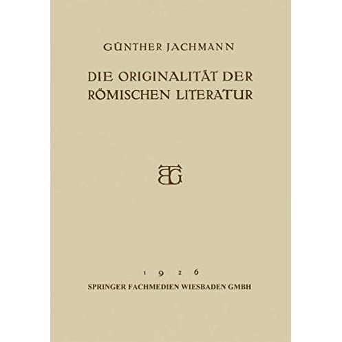 Die Originalit?t der R?mischen Literatur: ?ffentliche Vorlesung [Paperback]