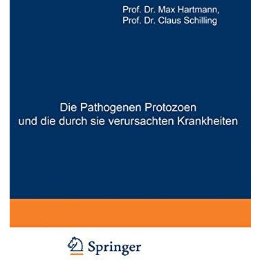 Die Pathogenen Protozoen und die durch sie verursachten Krankheiten: Zugleich Ei [Paperback]