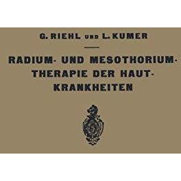 Die Radium- und Mesothoriumtherapie der Hautkrankheiten [Paperback]