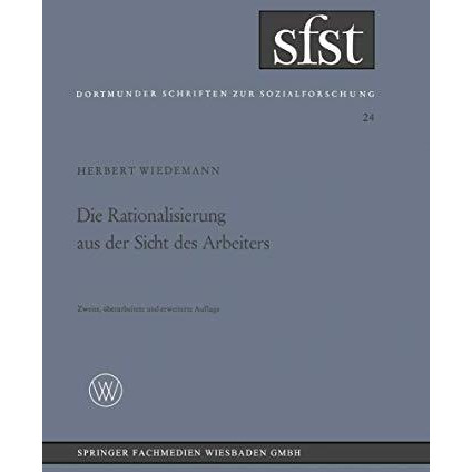 Die Rationalisierung aus der Sicht des Arbeiters: Eine soziologische Untersuchun [Paperback]