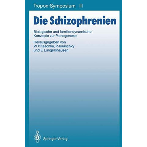 Die Schizophrenien: Biologische und familiendynamische Konzepte zur Pathogenese [Paperback]