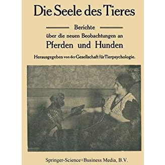 Die Seele des Tieres: Berichte ?ber die neuen Beobachtungen an Pferden und Hunde [Paperback]