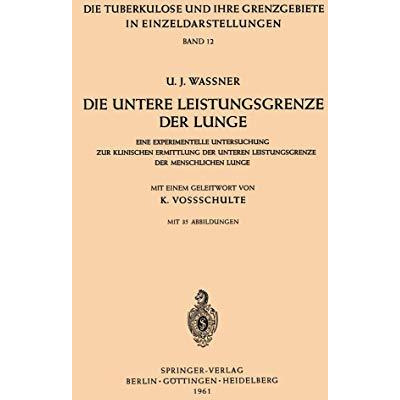 Die Untere Leistungsgrenze der Lunge: Eine Experimentelle Untersuchung zur Klini [Paperback]