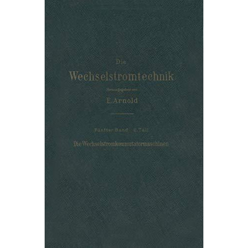 Die asynchronen Wechselstrommaschinen: Zweiter Teil Die Wechselstromkommutatorma [Paperback]