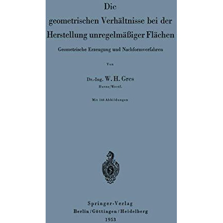 Die geometrischen Verh?ltnisse bei der Herstellung unregelm??iger Fl?chen: Geome [Paperback]