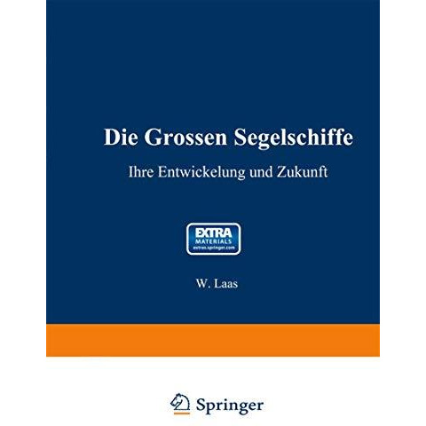 Die grossen Segelschiffe: Ihre Entwickelung und Zukunft [Paperback]