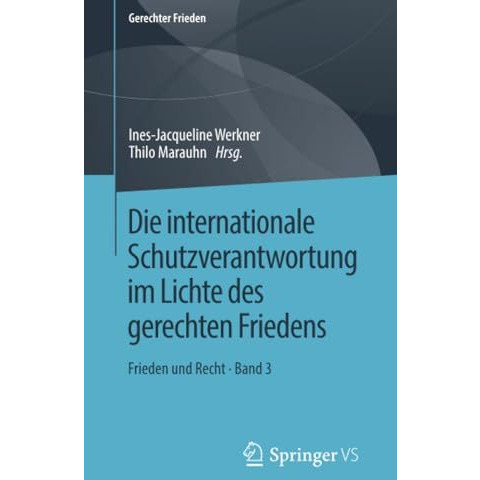 Die internationale Schutzverantwortung im Lichte des gerechten Friedens: Frieden [Paperback]