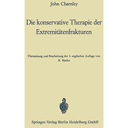 Die konservative Therapie der Extremit?tenfrakturen: Ihre wissenschaftlichen Gru [Paperback]