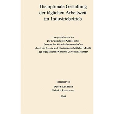 Die optimale Gestaltung der t?glichen Arbeitszeit im Industriebetrieb: Beispiel  [Paperback]