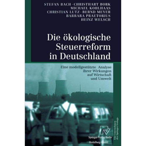 Die ?kologische Steuerreform in Deutschland: Eine modellgest?tzte Analyse ihrer  [Paperback]