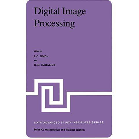 Digital Image Processing: Proceedings of the NATO Advanced Study Institute held  [Paperback]