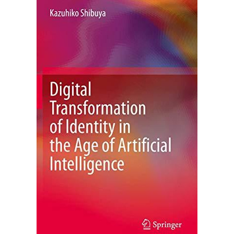 Digital Transformation of Identity in the Age of Artificial Intelligence [Paperback]