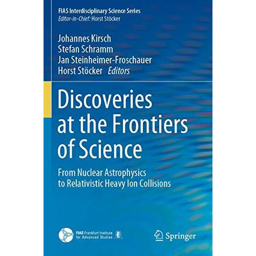 Discoveries at the Frontiers of Science: From Nuclear Astrophysics to Relativist [Paperback]