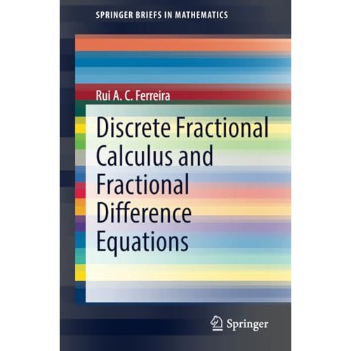 Discrete Fractional Calculus and Fractional Difference Equations [Paperback]