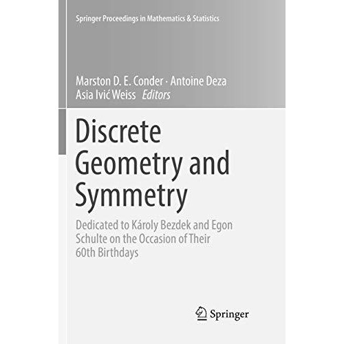 Discrete Geometry and Symmetry: Dedicated to K?roly Bezdek and Egon Schulte on t [Paperback]