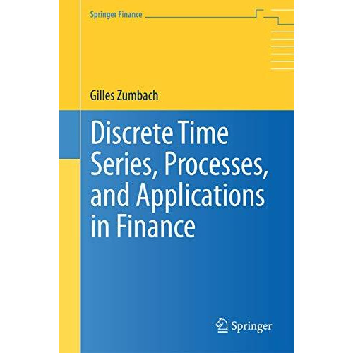 Discrete Time Series, Processes, and Applications in Finance [Hardcover]