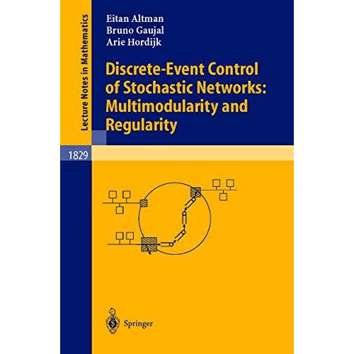 Discrete-Event Control of Stochastic Networks: Multimodularity and Regularity [Paperback]