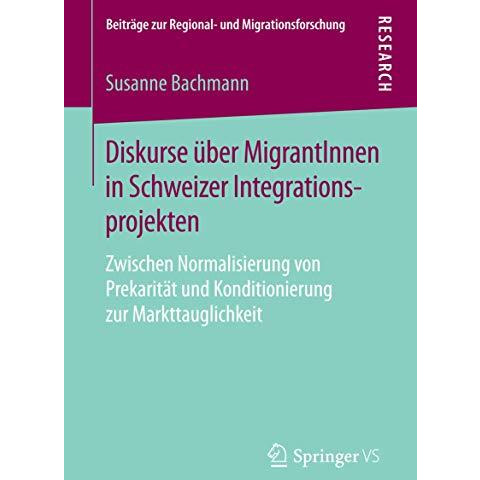 Diskurse ?ber MigrantInnen in Schweizer Integrationsprojekten: Zwischen Normalis [Paperback]