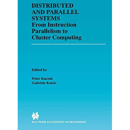 Distributed and Parallel Systems: From Instruction Parallelism to Cluster Comput [Paperback]