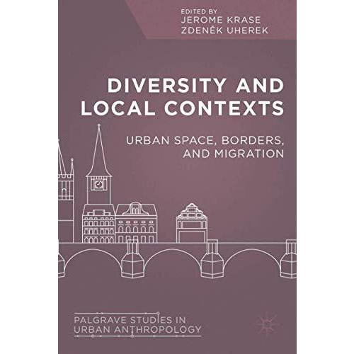 Diversity and Local Contexts: Urban Space, Borders, and Migration [Hardcover]