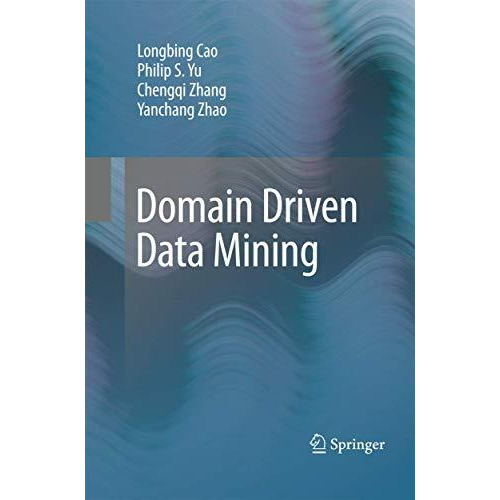 Domain Driven Data Mining [Paperback]