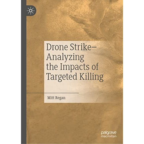 Drone StrikeAnalyzing the Impacts of Targeted Killing [Hardcover]