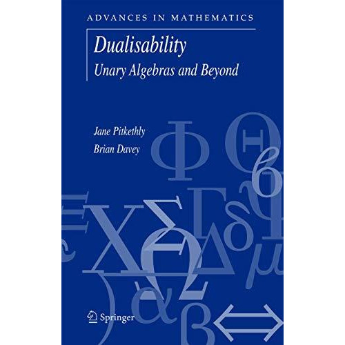 Dualisability: Unary Algebras and Beyond [Hardcover]