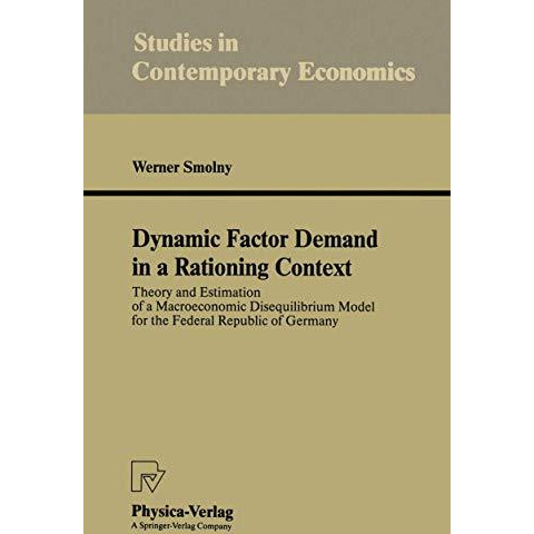 Dynamic Factor Demand in a Rationing Context: Theory and Estimation of a Macroec [Paperback]