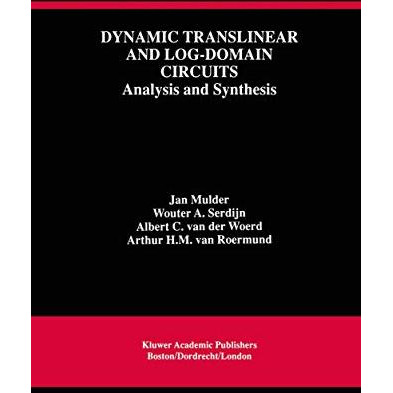 Dynamic Translinear and Log-Domain Circuits: Analysis and Synthesis [Hardcover]