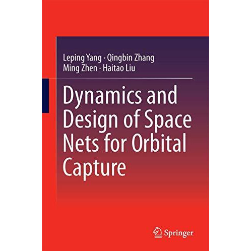 Dynamics and Design of Space Nets for Orbital Capture [Hardcover]