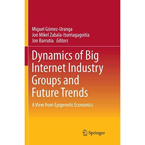 Dynamics of Big Internet Industry Groups and Future Trends: A View from Epigenet [Paperback]