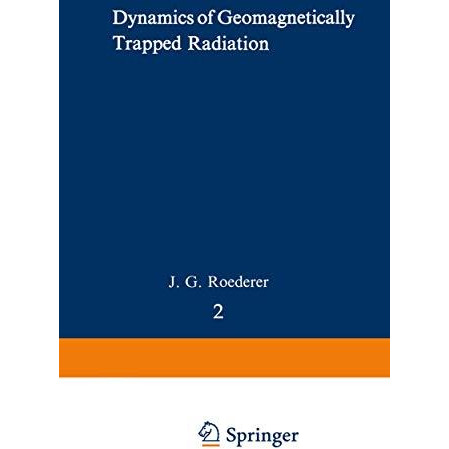 Dynamics of Geomagnetically Trapped Radiation [Paperback]