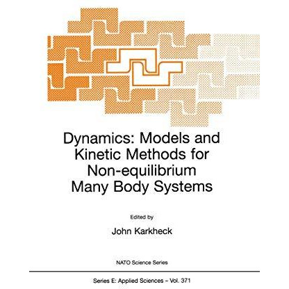 Dynamics: Models and Kinetic Methods for Non-equilibrium Many Body Systems [Paperback]