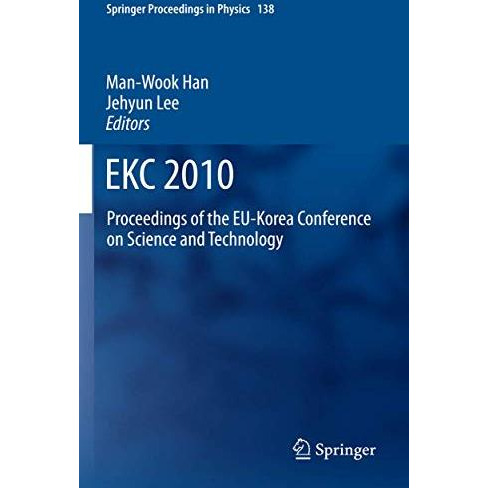 EKC2010: Proceedings of the EU-Korea Conference on Science and Technology [Hardcover]