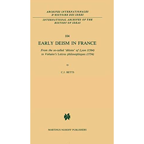 Early Deism in France: From the so-called d?istes of Lyon (1564) to Voltaires [Paperback]