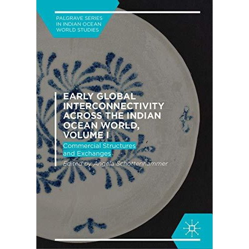 Early Global Interconnectivity across the Indian Ocean World, Volume I: Commerci [Hardcover]