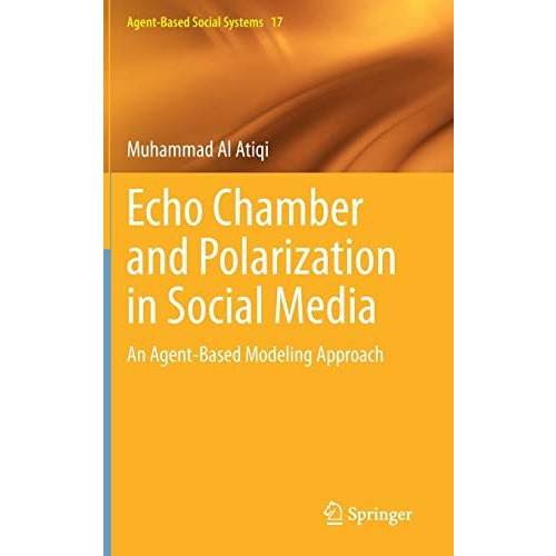 Echo Chamber and Polarization in Social Media: An Agent-Based Modeling Approach [Hardcover]